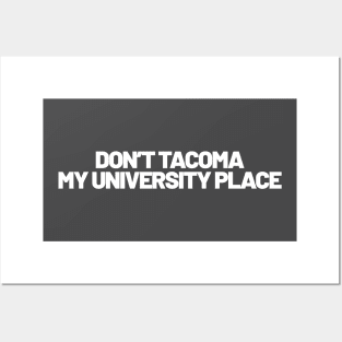 Don't Tacoma My University Place Posters and Art